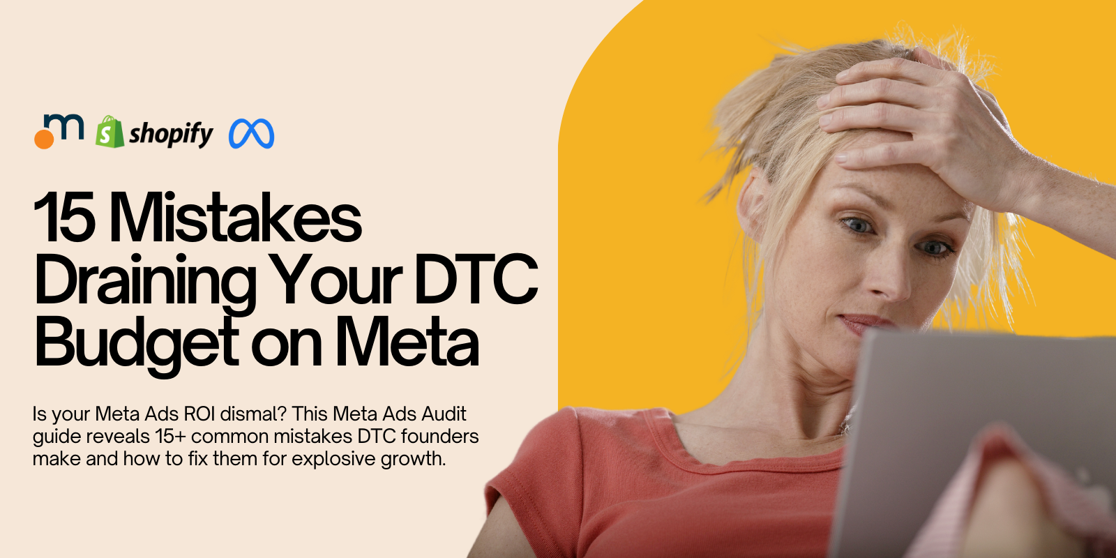 Meta Ads Audit 15 Mistakes Draining Your DTC Budget Featured image a blog article explaining how to succefully perform a Facebook ads audit.