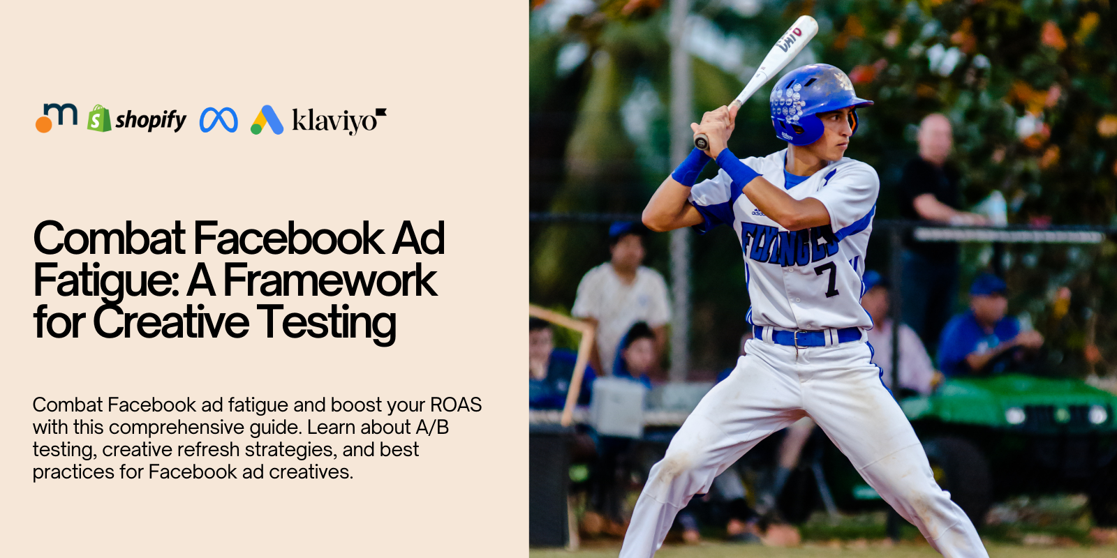 Combat Facebook Ad Fatigue A Framework for Creative Testing The ultimate guide to Combat Facebook Ad Fatigue so you can creative test properly to maximize returns.