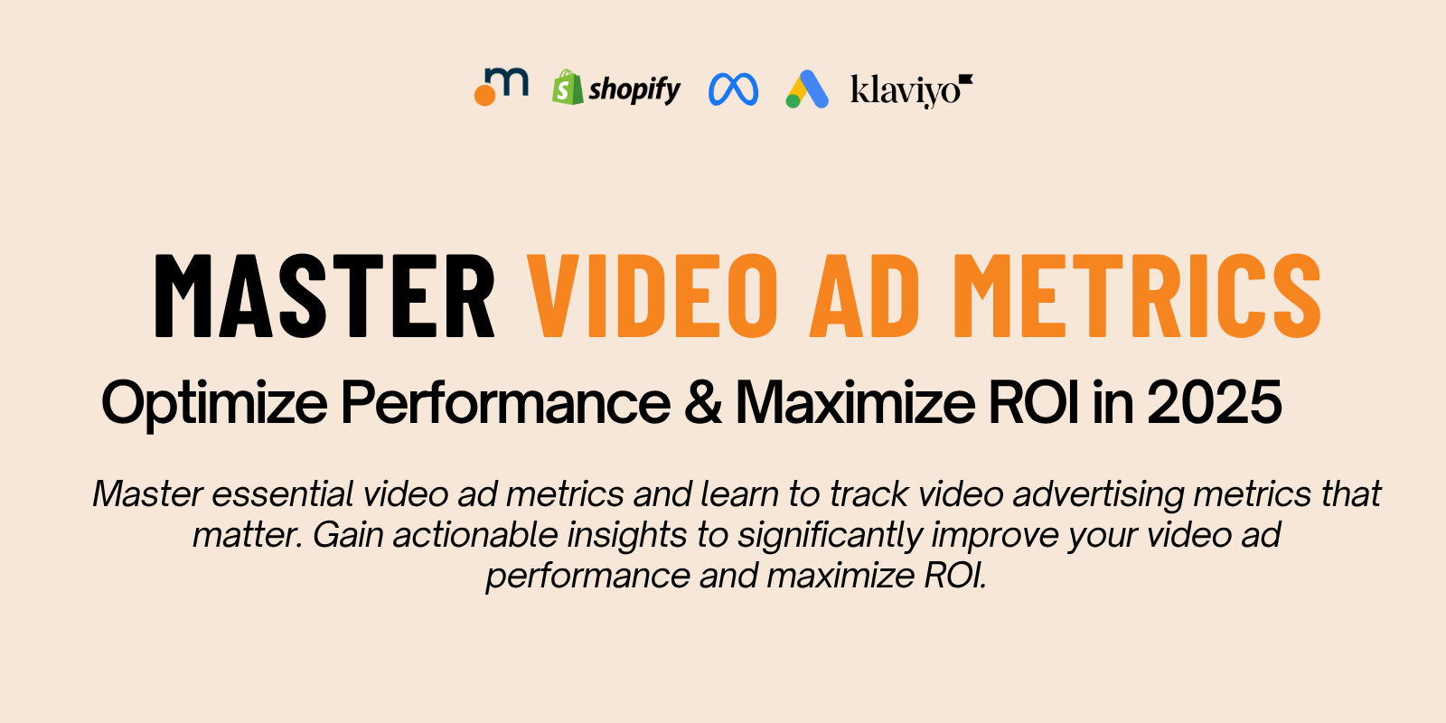 Master essential video ad metrics to optimize performance and maximize ROI in 2025 – Learn actionable video advertising strategies with Shopify, Meta, and Google Ads integrations. Industry logos displayed.