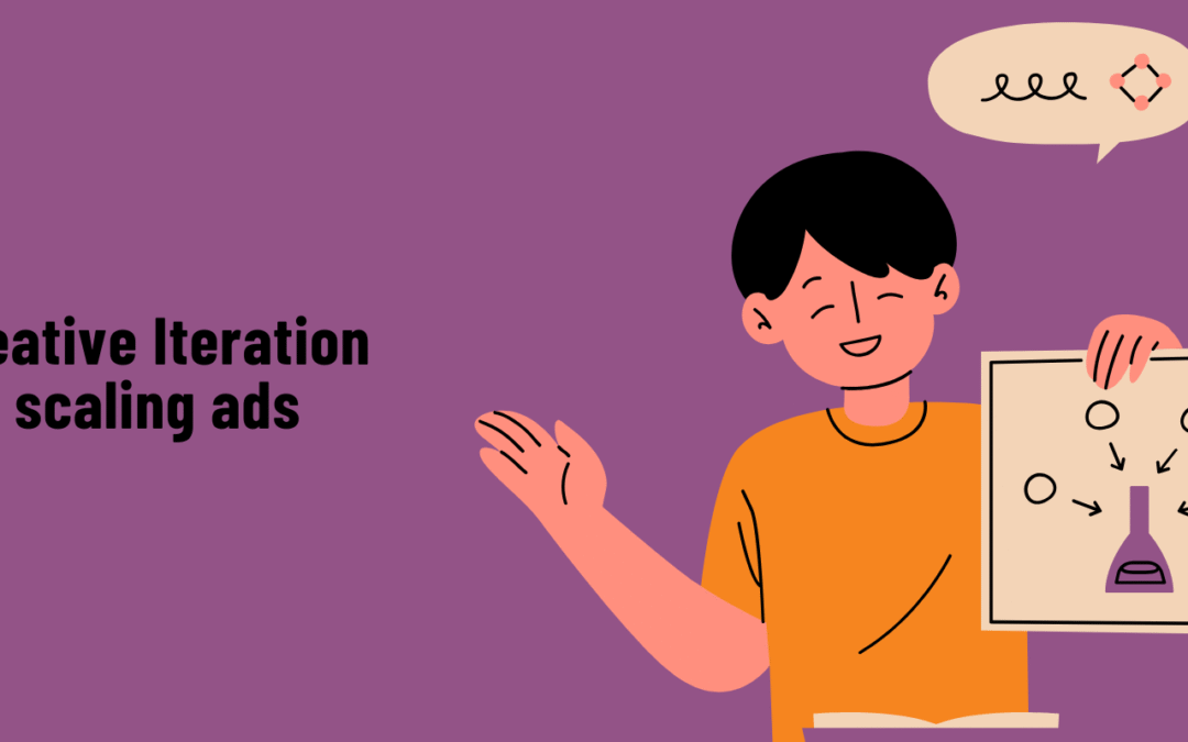 8 Creative Iteration Strategies to Scale Ads and Win With Top-Performing Ad Creatives