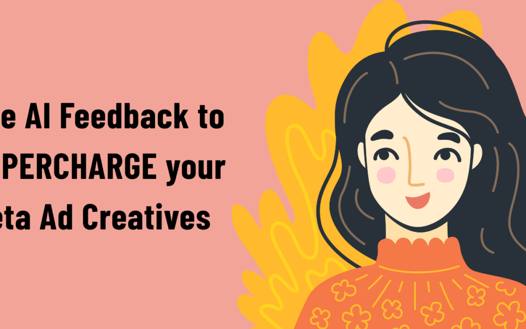 Ultimate Guide: How to Use AI Feedback for Meta Ads and Boost Creative Performance